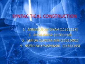 SYNTAC TICAL CONSTRUCTION 1 ANNIATUS SADIYAH 11311117 2