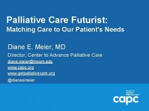 Palliative Care Futurist Matching Care to Our Patients