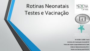 Rotinas Neonatais Testes e Vacinao Ms Natalie Camillo