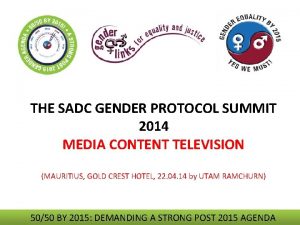 THE SADC GENDER PROTOCOL SUMMIT 2014 MEDIA CONTENT