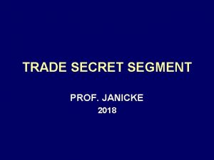 TRADE SECRET SEGMENT PROF JANICKE 2018 SOURCES OF