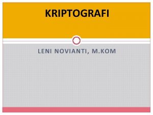 KRIPTOGRAFI LENI NOVIANTI M KOM KRIPTOGRAFI ilmu dan