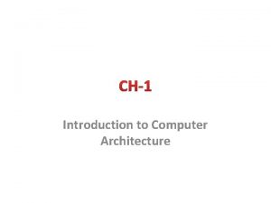 CH1 Introduction to Computer Architecture Introduction Computer is