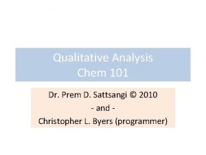 Qualitative Analysis Chem 101 Dr Prem D Sattsangi