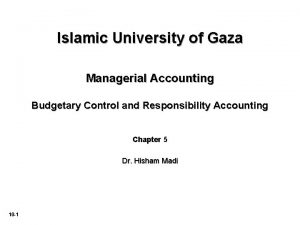 Islamic University of Gaza Managerial Accounting Budgetary Control