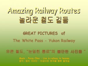 GREAT PICTURES of The White Pass Yukon Railway