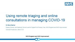 Using remote triaging and online consultations in managing