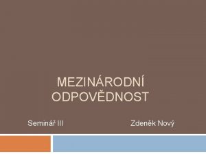 MEZINRODN ODPOVDNOST Semin III Zdenk Nov Mylenka mezinrodn