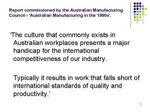 Report commissioned by the Australian Manufacturing Council Australian