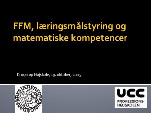 FFM lringsmlstyring og matematiske kompetencer Krogerup Hjskole 19