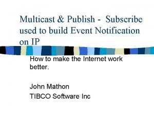 Multicast Publish Subscribe used to build Event Notification