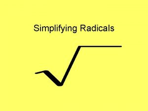 Simplifying Radicals Perfect Squares 1 4 9 16