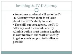 Involving the IVD Attorney Sometimes a referral will