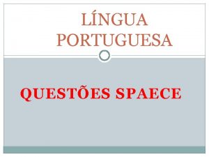 LNGUA PORTUGUESA QUESTES SPAECE Leia o texto abaixo