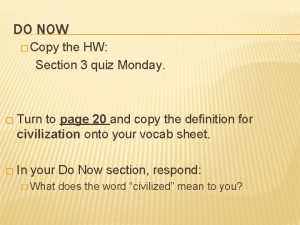 DO NOW Copy the HW Section 3 quiz