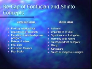 ReCap of Confucian and Shinto Concepts Confucian Ideas