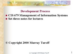Development Process n n CIS 679 Management of