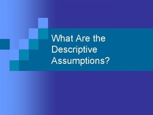 What Are the Descriptive Assumptions Descriptive Reality Assumptions