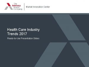 Market Innovation Center Health Care Industry Trends 2017