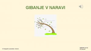 GIBANJE V NARAVI Vir fotografij in posnetkov Internet