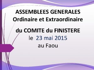 ASSEMBLEES GENERALES Ordinaire et Extraordinaire du COMITE du