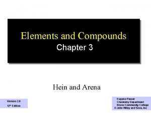 Elements and Compounds Chapter 3 Hein and Arena