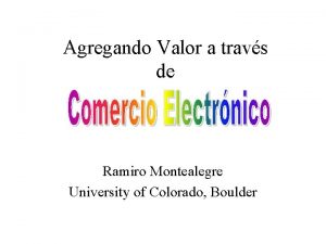 Agregando Valor a travs de Ramiro Montealegre University