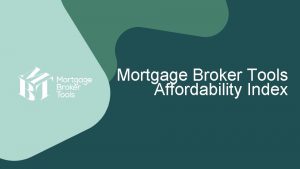 Mortgage Broker Tools Affordability Index MBT Affordability index