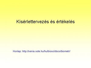 Ksrlettervezs s rtkels Honlap http xenia sote huhubioscidocsbiometr