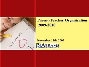 ParentTeacher Organization 2009 2010 November 18 th 2009