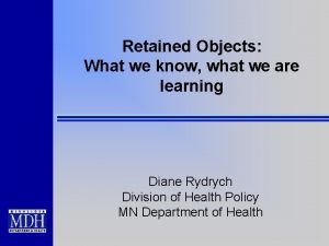 Retained Objects What we know what we are