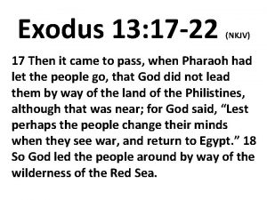 Exodus 13 17 22 NKJV 17 Then it