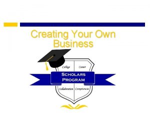 Creating Your Own Business Why Create Your Own