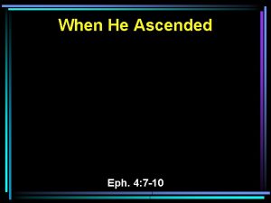 When He Ascended Eph 4 7 10 7