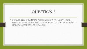 QUESTION 2 DISCUSS THE DILEMMAS ASSOCIATED WITH UNETHICAL