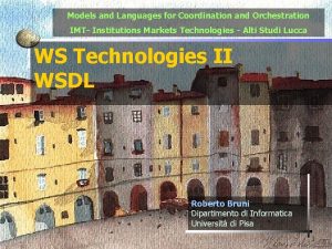 Models and Languages for Coordination and Orchestration IMT