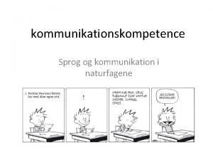 kommunikationskompetence Sprog og kommunikation i naturfagene Indhold Kommunikationskompetencen