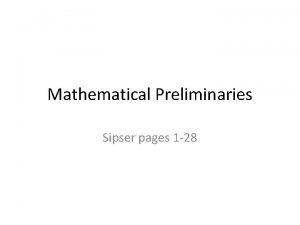 Mathematical Preliminaries Sipser pages 1 28 Mathematical Preliminaries Mathematical Preliminaries Sipser pages 1 28 Mathematical Preliminaries