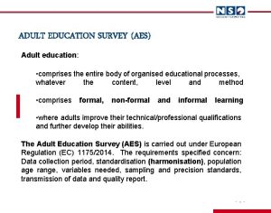 ADULT EDUCATION SURVEY AES Adult education comprises the