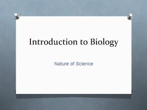 Introduction to Biology Nature of Science Nature of