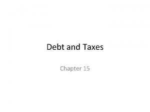 Debt and Taxes Chapter 15 In Perfect Markets