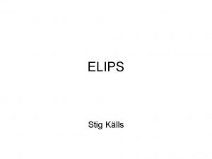 ELIPS Stig Klls ELIPS Modernisering av den tekniska