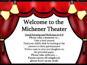 Welcome to the Michener Theater Good Evening and