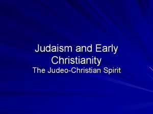 Judaism and Early Christianity The JudeoChristian Spirit The