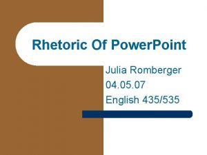 Rhetoric Of Power Point Julia Romberger 04 05