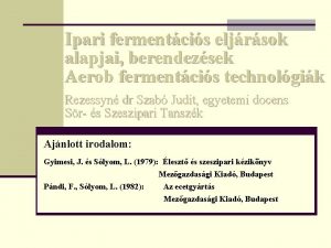 Ipari fermentcis eljrsok alapjai berendezsek Aerob fermentcis technolgik