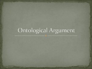 Ontological Argument This argument is a priori but