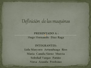 Definicin de las maquinas PRESENTADO A Hugo Hernando