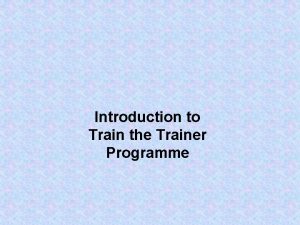 Introduction to Train the Trainer Programme Session Outline