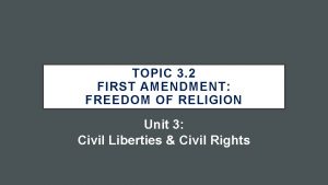 TOPIC 3 2 FIRST AMENDMENT FREEDOM OF RELIGION